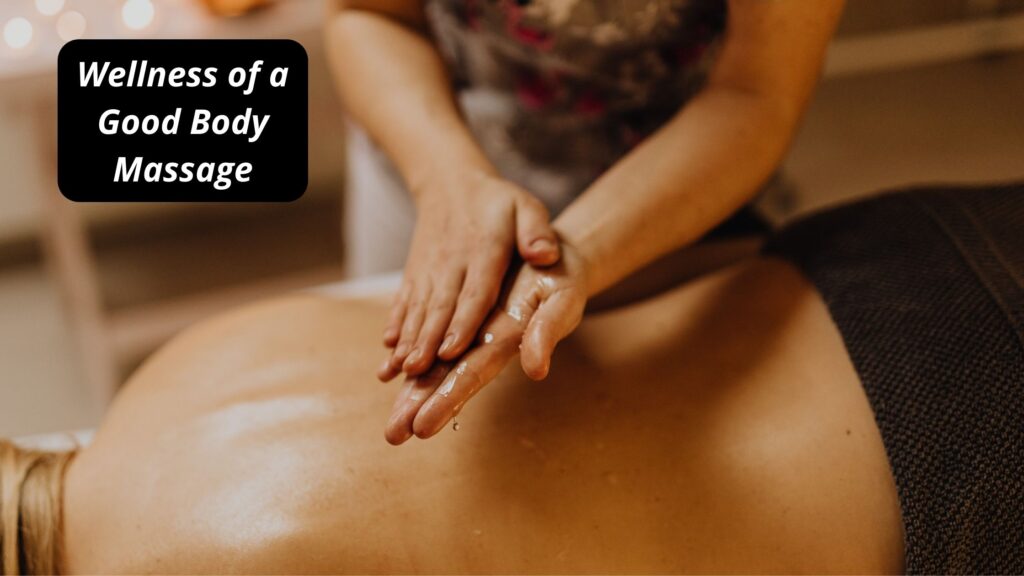 Wellness of a Good Body Massage