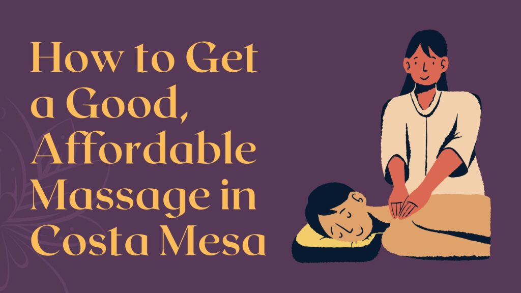 How to Get a Good, Affordable Massage in Costa Mesa