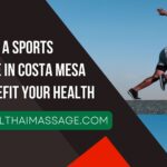 Reasons A Sports Massage In Costa Mesa Can Benefit Your Health
