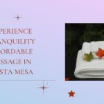 Experience Tranquility Affordable Massage in Costa Mesa